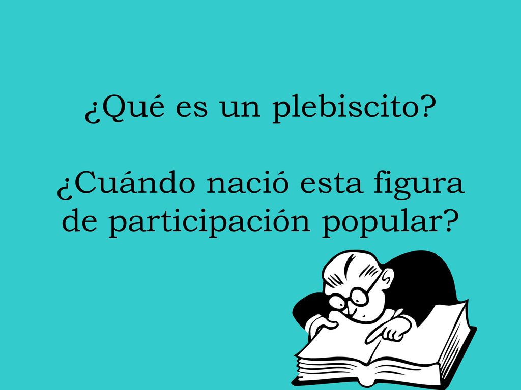 ¿Qué es un plebiscito ¿Cuándo nació esta figura de participación popular