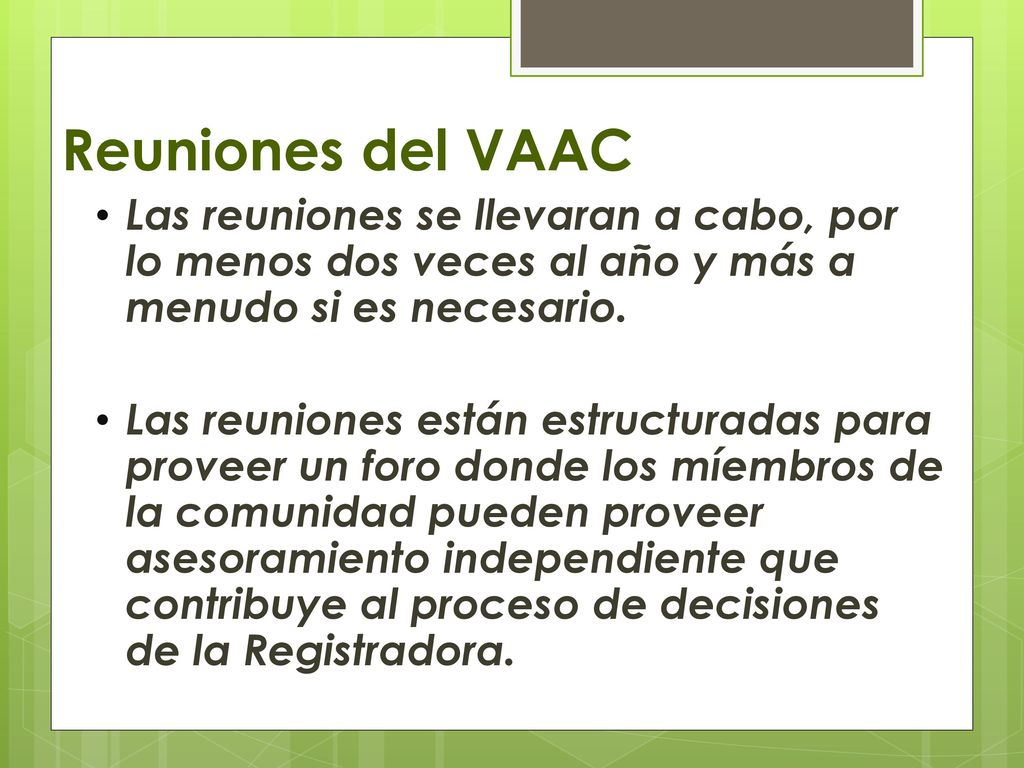 Reuniones del VAAC Las reuniones se llevaran a cabo, por lo menos dos veces al año y más a menudo si es necesario.