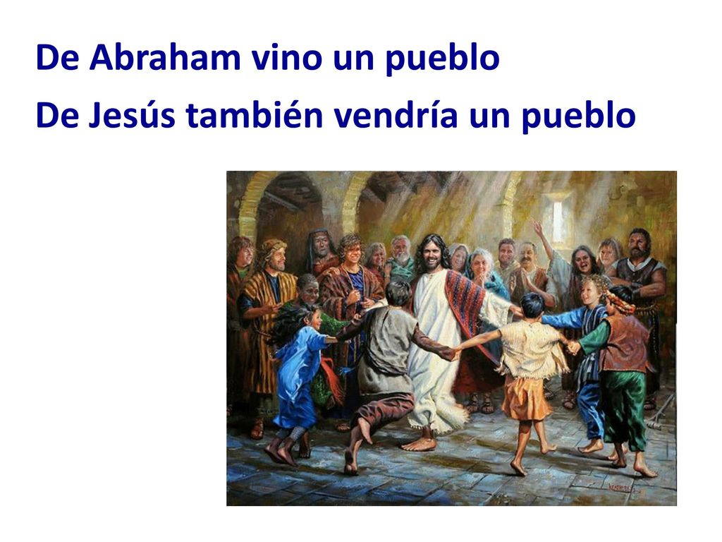 De Abraham vino un pueblo De Jesús también vendría un pueblo