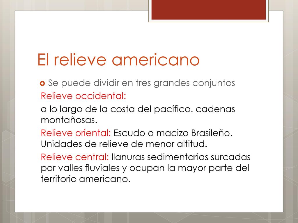 El relieve americano Se puede dividir en tres grandes conjuntos