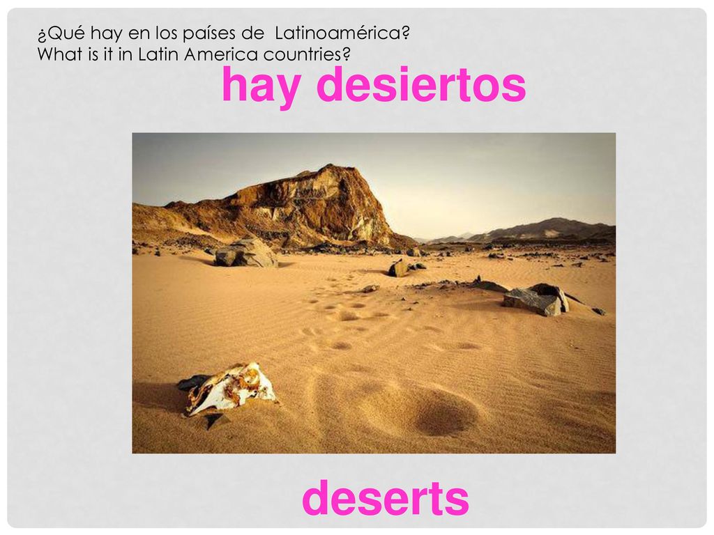 hay desiertos deserts ¿Qué hay en los países de Latinoamérica