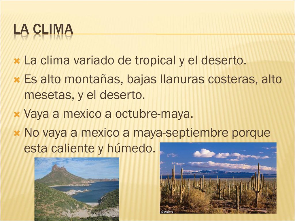 La Clima La clima variado de tropical y el deserto.