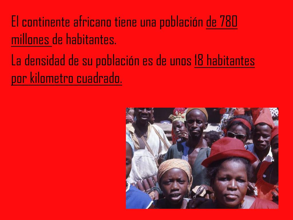 El continente africano tiene una población de 780 millones de habitantes.