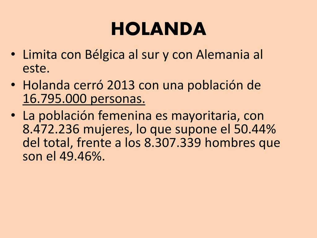 HOLANDA Limita con Bélgica al sur y con Alemania al este.