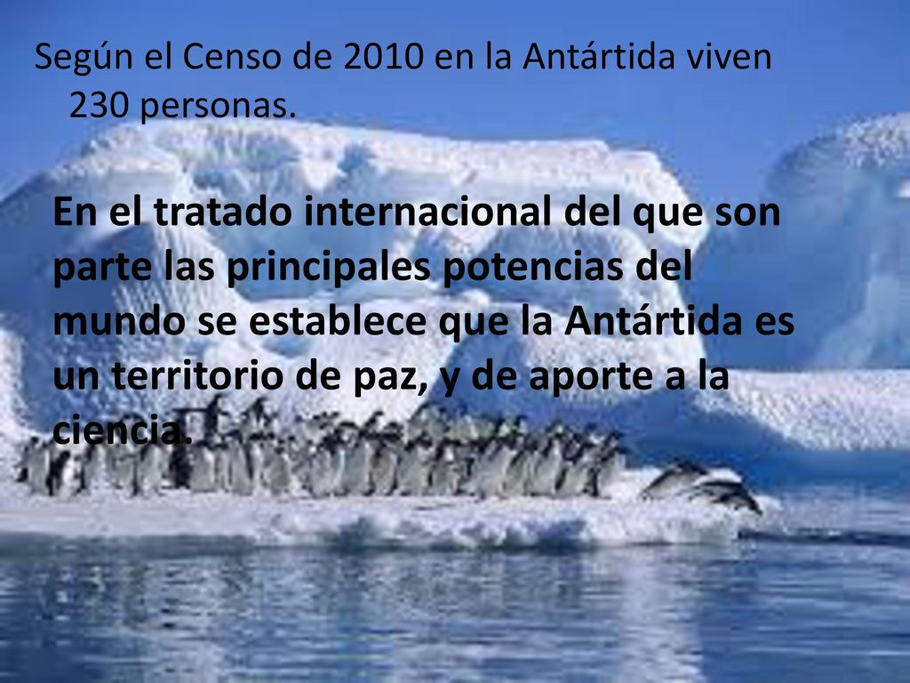 Según el Censo de 2010 en la Antártida viven 230 personas.