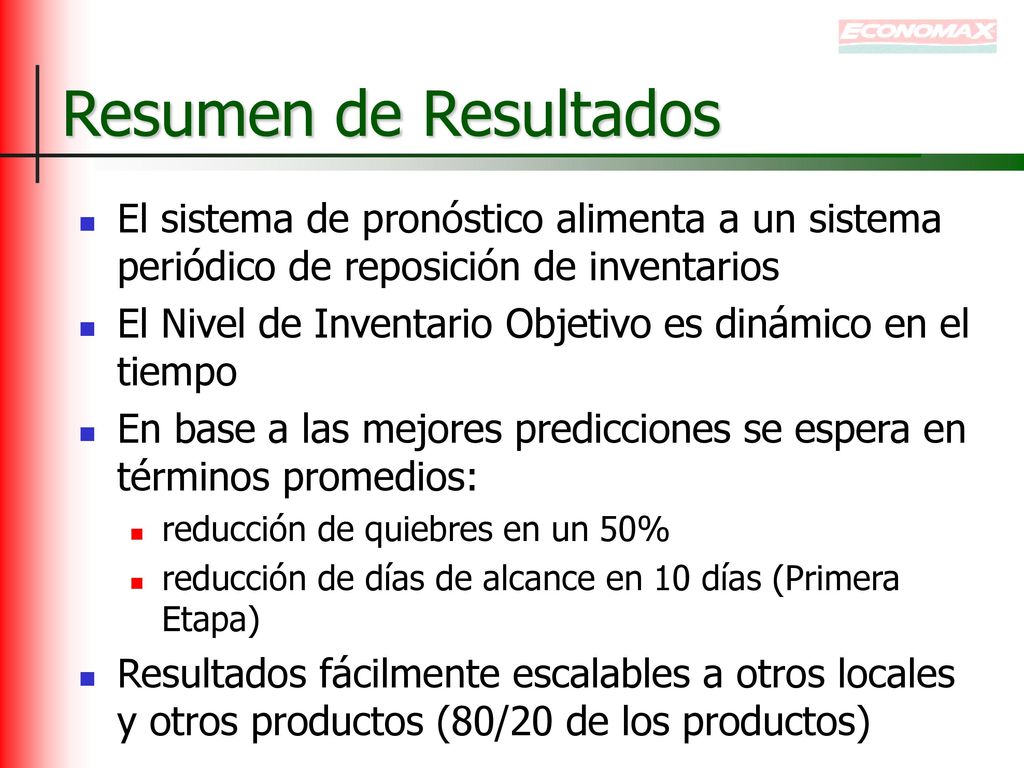 Resumen de Resultados El sistema de pronóstico alimenta a un sistema periódico de reposición de inventarios.