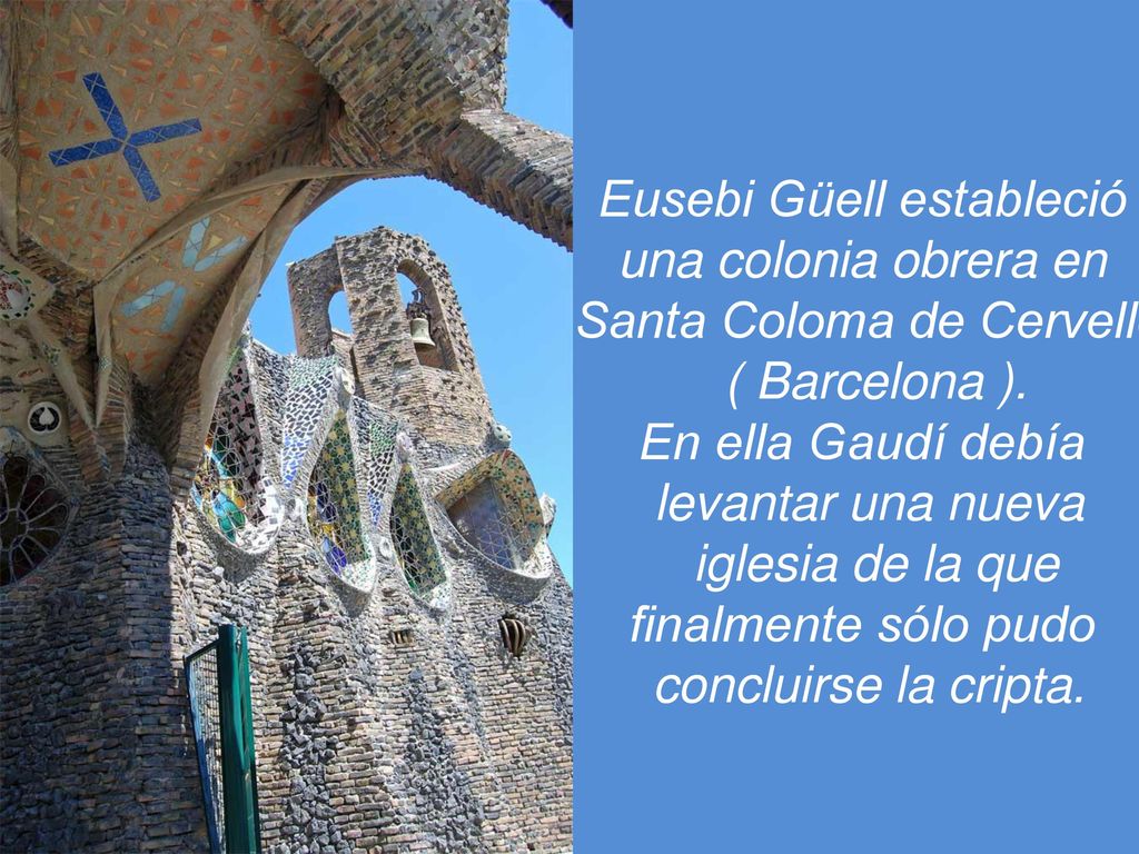 Eusebi Güell estableció una colonia obrera en Santa Coloma de Cervelló