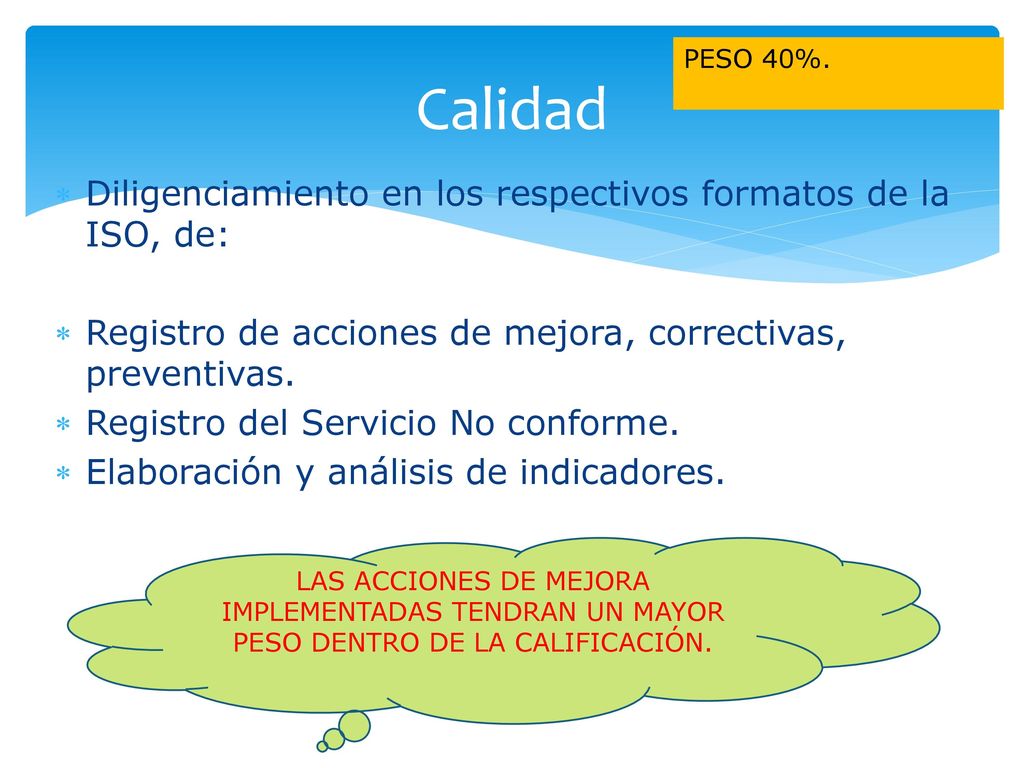 Calidad Diligenciamiento en los respectivos formatos de la ISO, de: