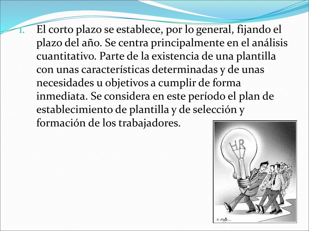 El corto plazo se establece, por lo general, fijando el plazo del año
