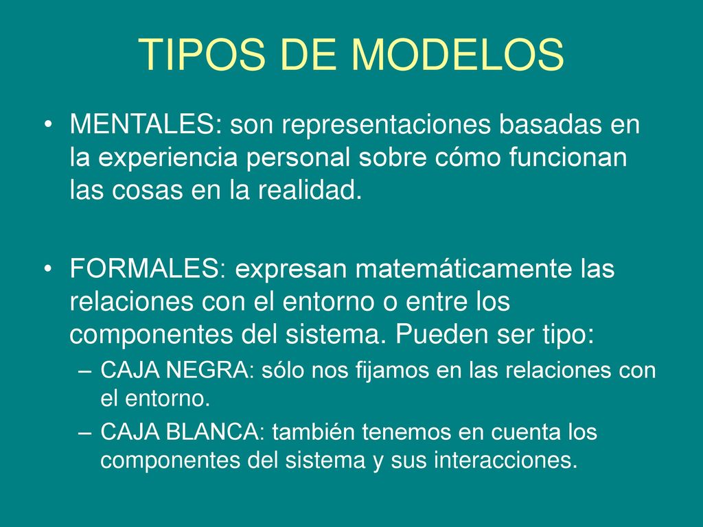 TIPOS DE MODELOS MENTALES: son representaciones basadas en la experiencia personal sobre cómo funcionan las cosas en la realidad.