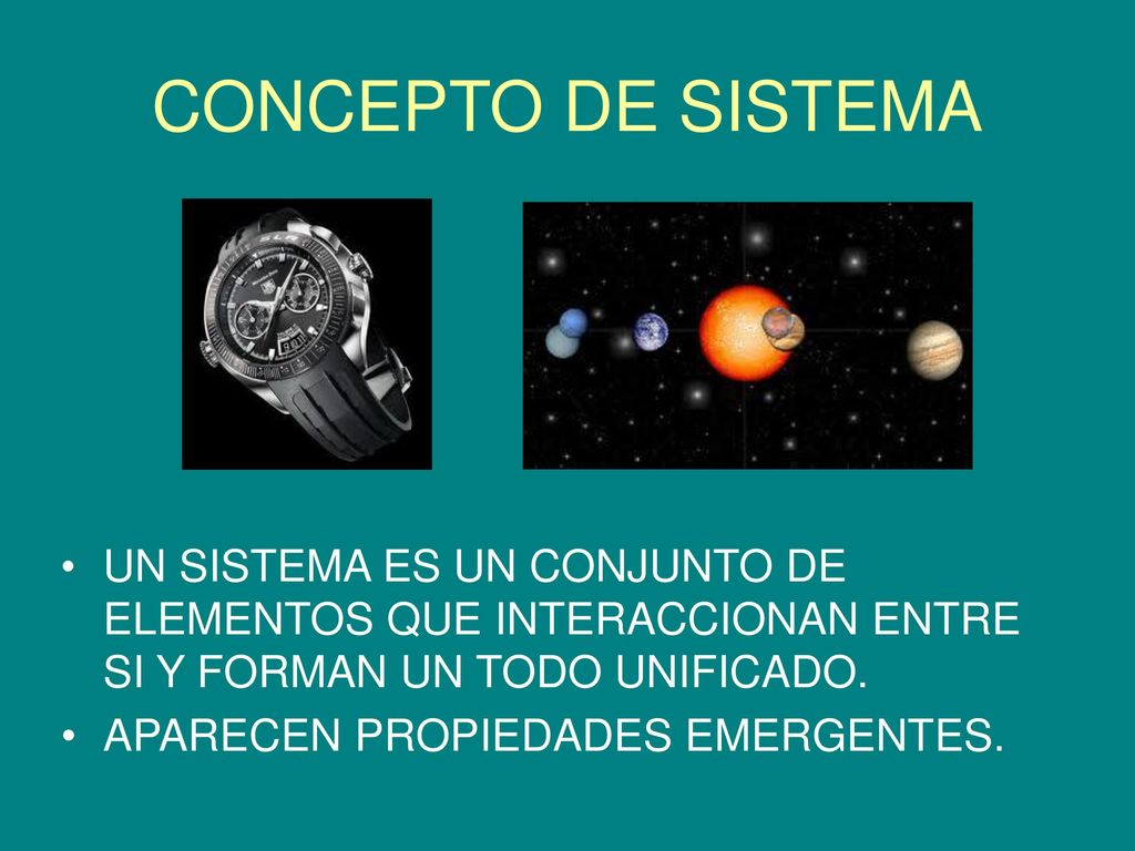 CONCEPTO DE SISTEMA UN SISTEMA ES UN CONJUNTO DE ELEMENTOS QUE INTERACCIONAN ENTRE SI Y FORMAN UN TODO UNIFICADO.