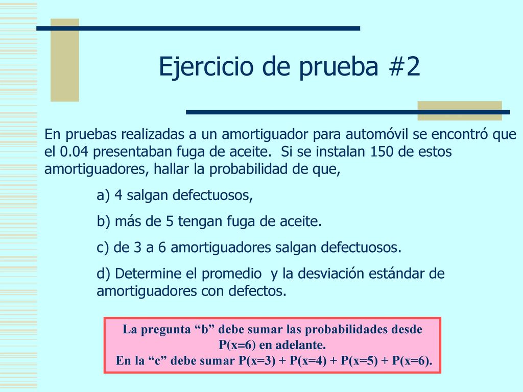 En la c debe sumar P(x=3) + P(x=4) + P(x=5) + P(x=6).
