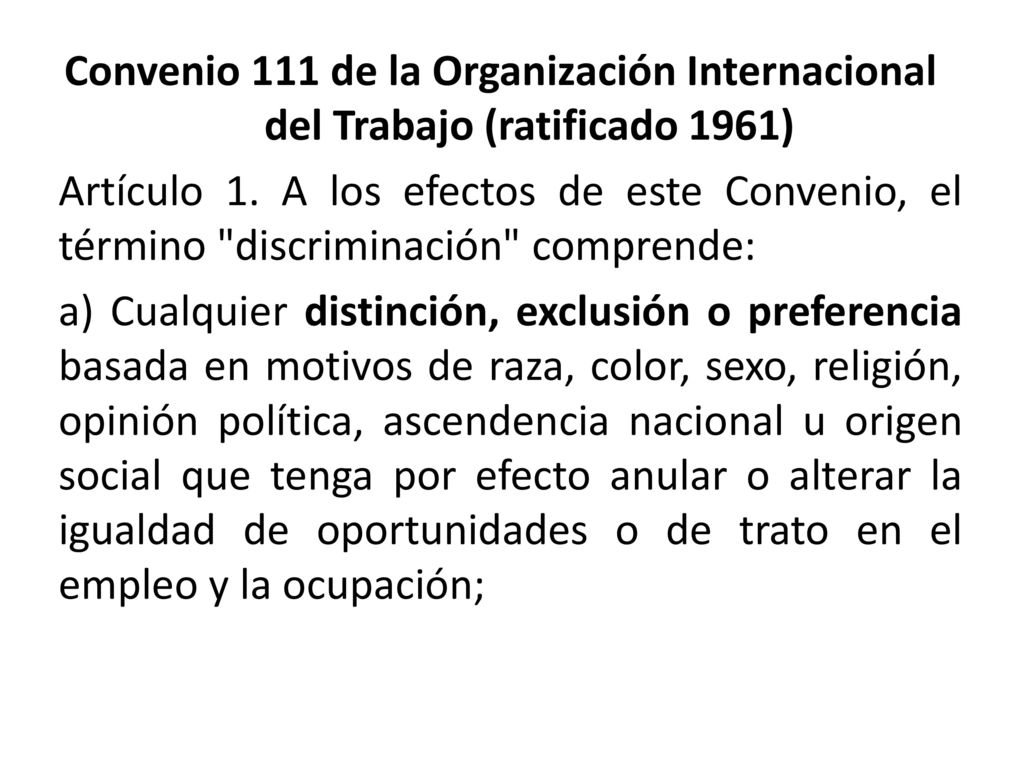 Convenio 111 de la Organización Internacional del Trabajo (ratificado 1961) Artículo 1.