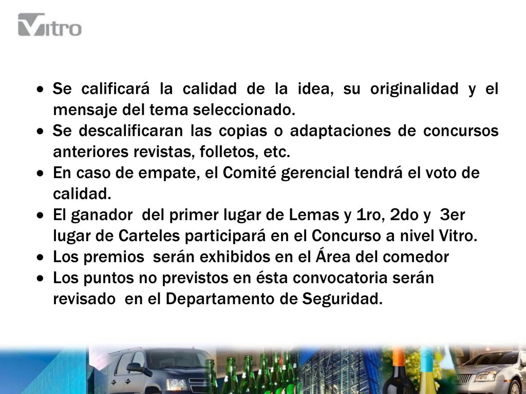 Se calificará la calidad de la idea, su originalidad y el mensaje del tema seleccionado.