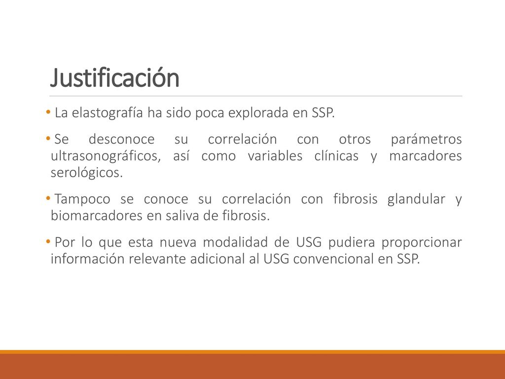 Justificación La elastografía ha sido poca explorada en SSP.