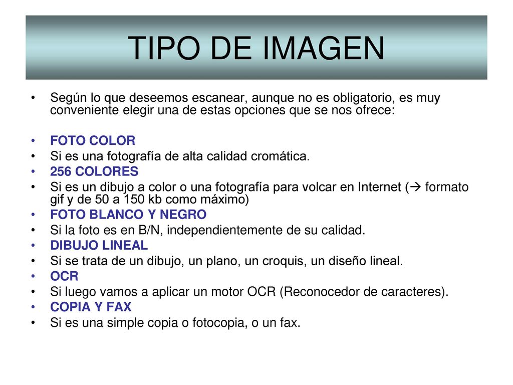 TIPO DE IMAGEN Según lo que deseemos escanear, aunque no es obligatorio, es muy conveniente elegir una de estas opciones que se nos ofrece: