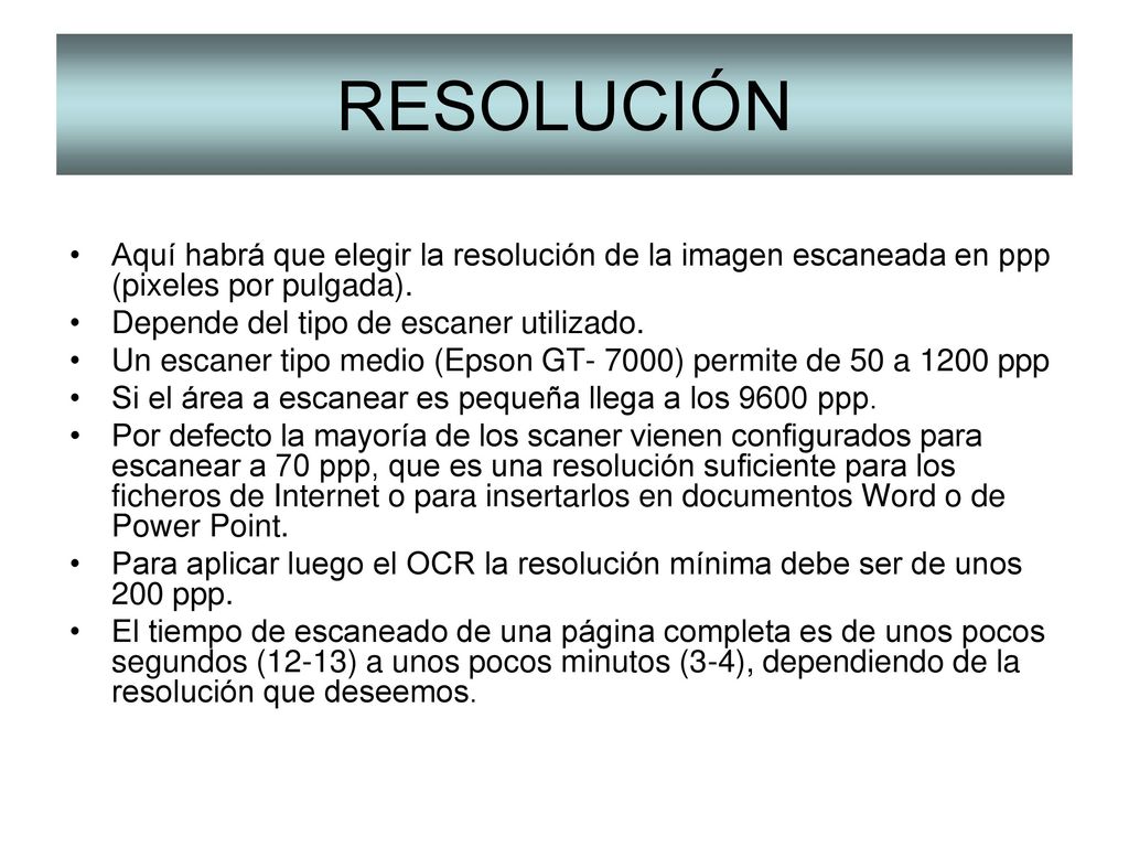 RESOLUCIÓN Aquí habrá que elegir la resolución de la imagen escaneada en ppp (pixeles por pulgada).