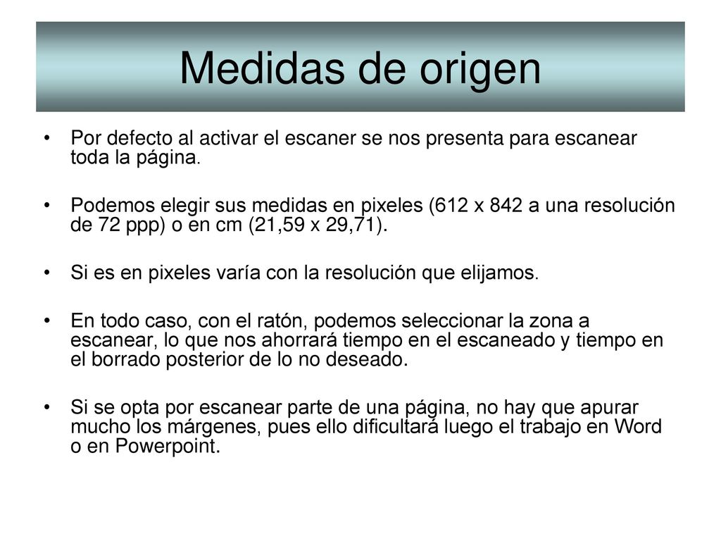 Medidas de origen Por defecto al activar el escaner se nos presenta para escanear toda la página.