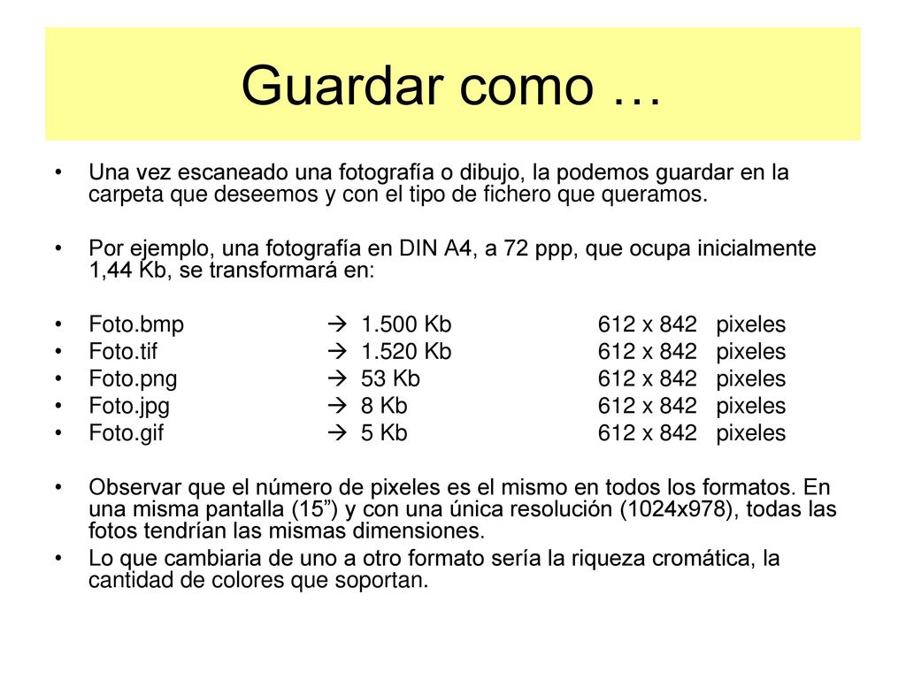 Guardar como … Una vez escaneado una fotografía o dibujo, la podemos guardar en la carpeta que deseemos y con el tipo de fichero que queramos.