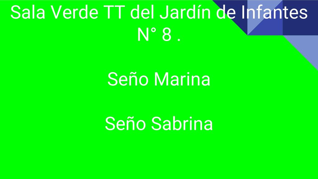 Sala Verde TT del Jardín de Infantes N° 8 . Seño Marina Seño Sabrina