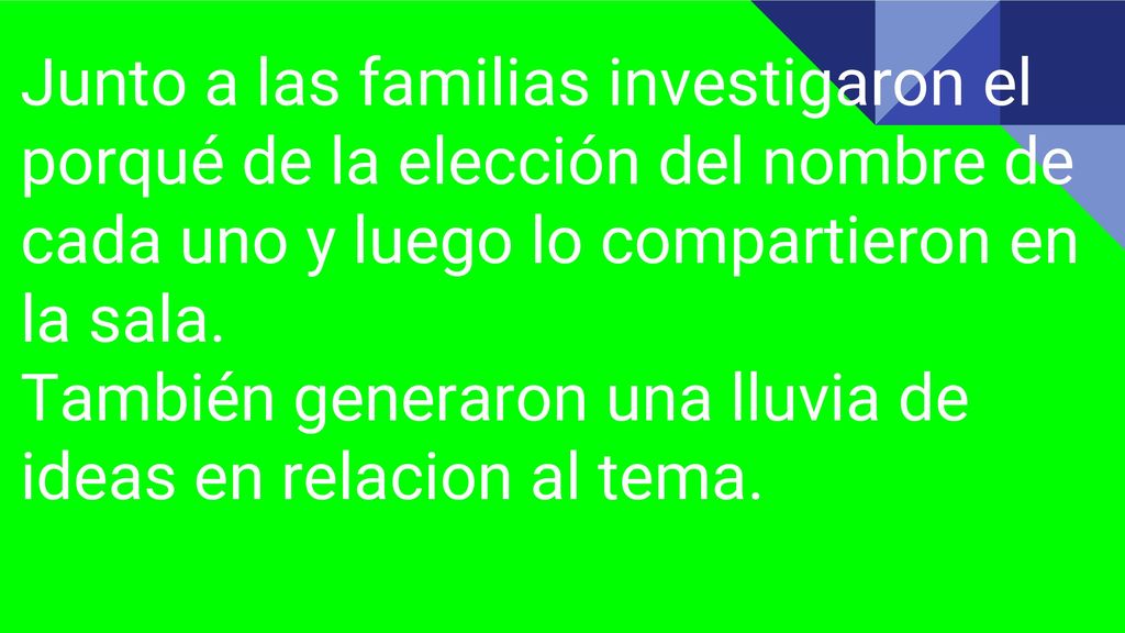 Junto a las familias investigaron el porqué de la elección del nombre de cada uno y luego lo compartieron en la sala.