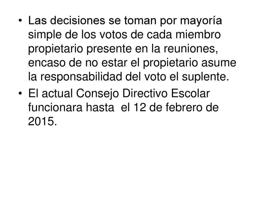 Las decisiones se toman por mayoría simple de los votos de cada miembro propietario presente en la reuniones, encaso de no estar el propietario asume la responsabilidad del voto el suplente.