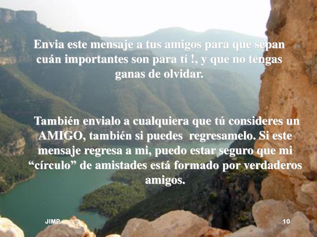 Envia este mensaje a tus amigos para que sepan cuán importantes son para tí !, y que no tengas ganas de olvidar.