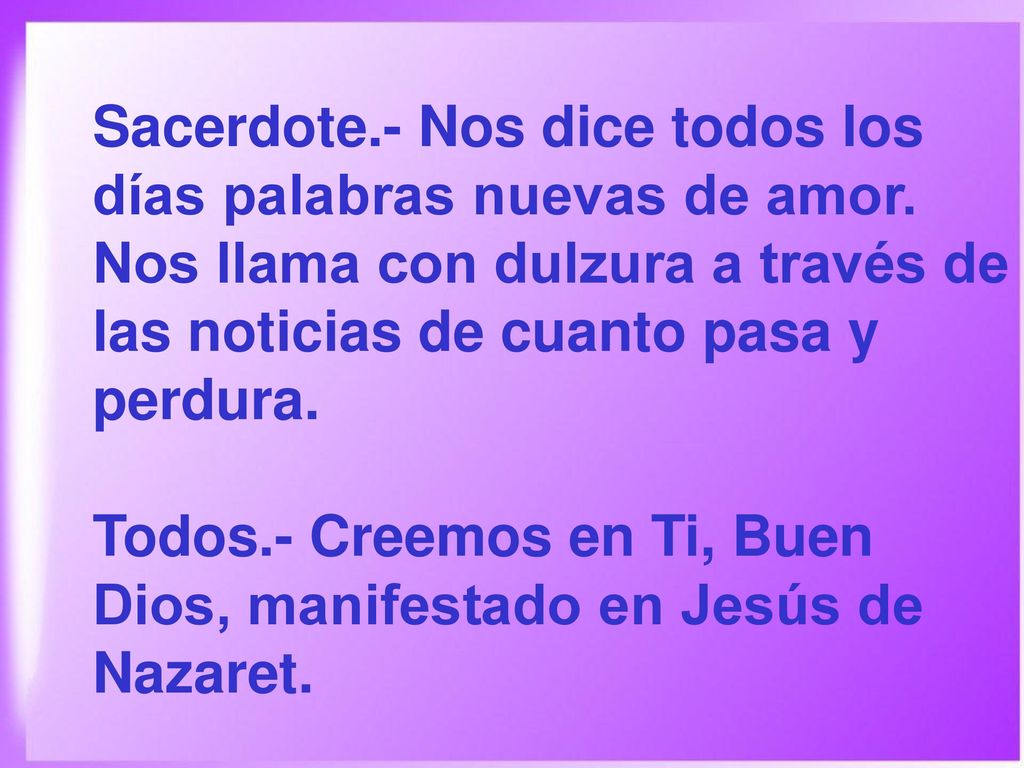 Sacerdote. - Nos dice todos los días palabras nuevas de amor
