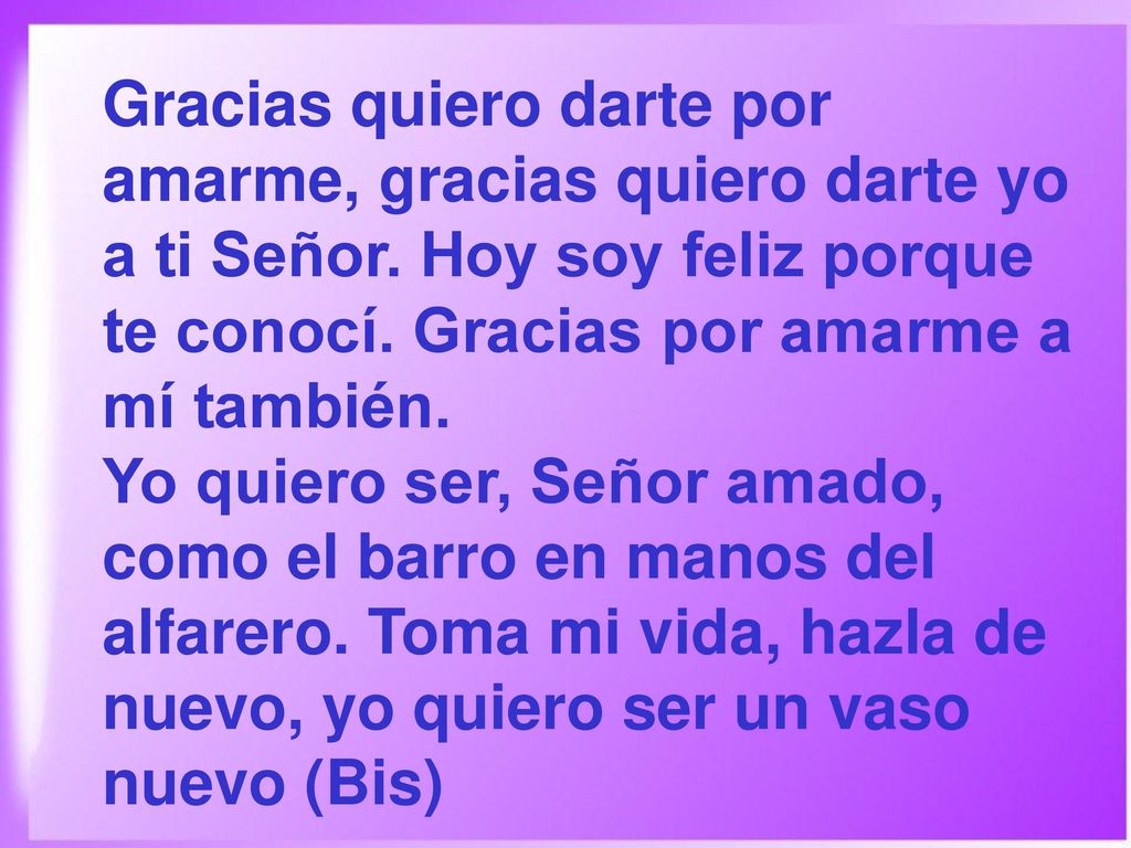 Gracias quiero darte por amarme, gracias quiero darte yo a ti Señor