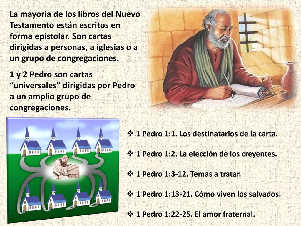 La mayoría de los libros del Nuevo Testamento están escritos en forma epistolar. Son cartas dirigidas a personas, a iglesias o a un grupo de congregaciones.