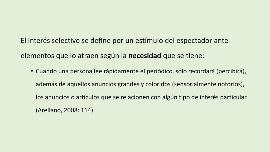El interés selectivo se define por un estímulo del espectador ante elementos que lo atraen según la necesidad que se tiene: