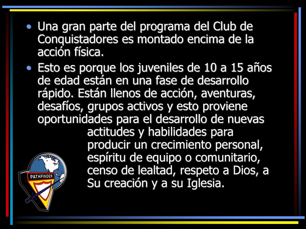 Una gran parte del programa del Club de Conquistadores es montado encima de la acción física.