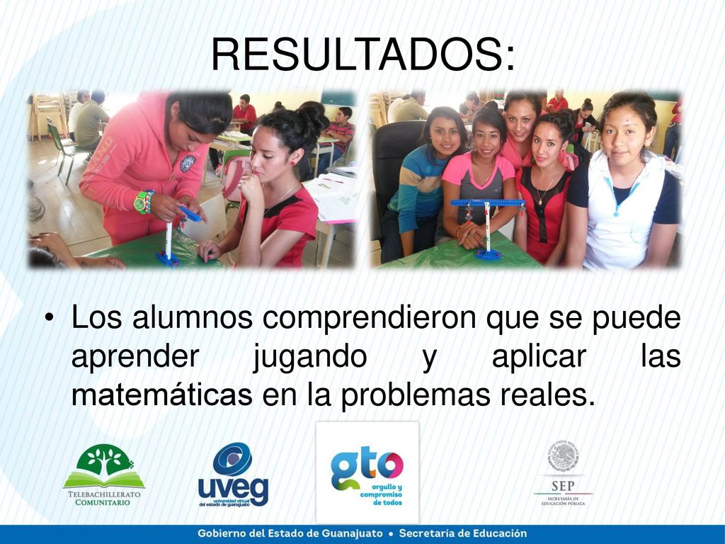 RESULTADOS: Los alumnos comprendieron que se puede aprender jugando y aplicar las matemáticas en la problemas reales.