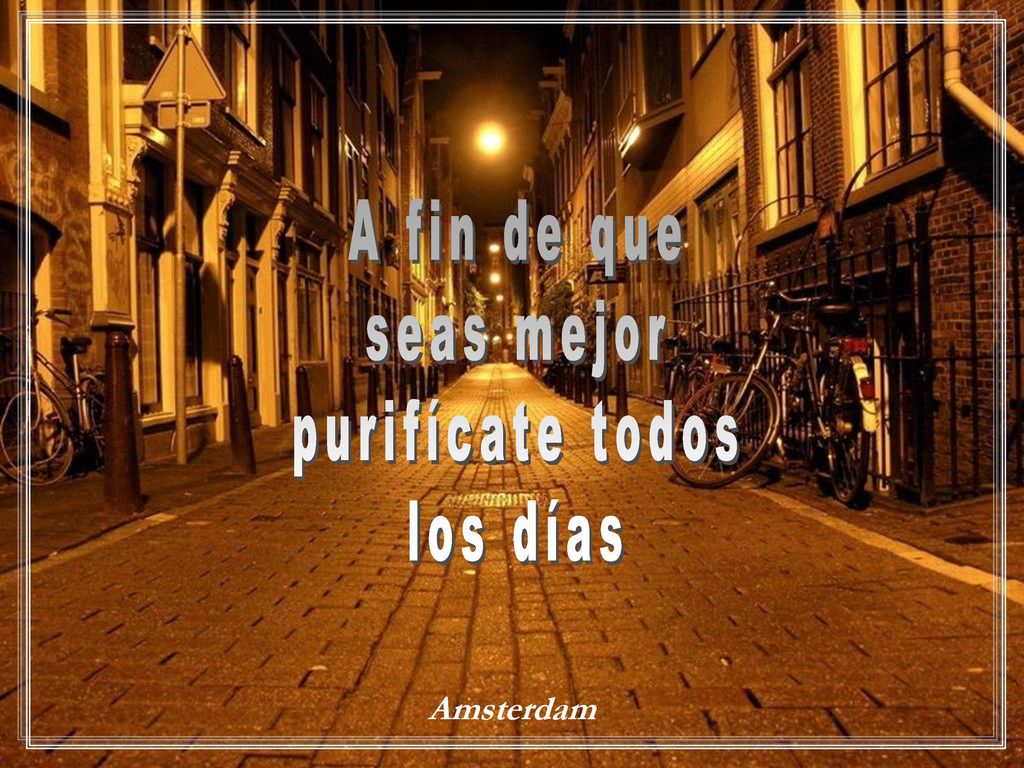 A fin de que seas mejor purifícate todos los días Amsterdam