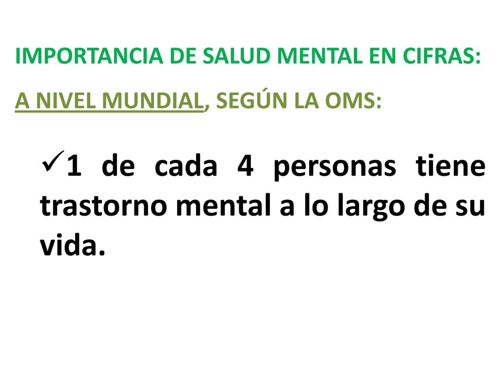 1 de cada 4 personas tiene trastorno mental a lo largo de su vida.