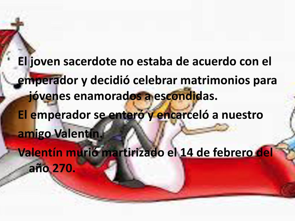 El joven sacerdote no estaba de acuerdo con el emperador y decidió celebrar matrimonios para jóvenes enamorados a escondidas.