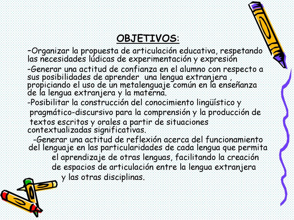 OBJETIVOS: -Organizar la propuesta de articulación educativa, respetando las necesidades lúdicas de experimentación y expresión.