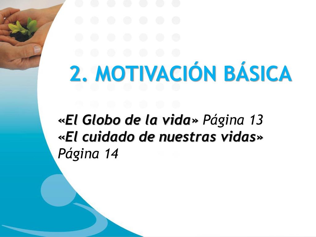2. MOTIVACIÓN BÁSICA «El Globo de la vida» Página 13
