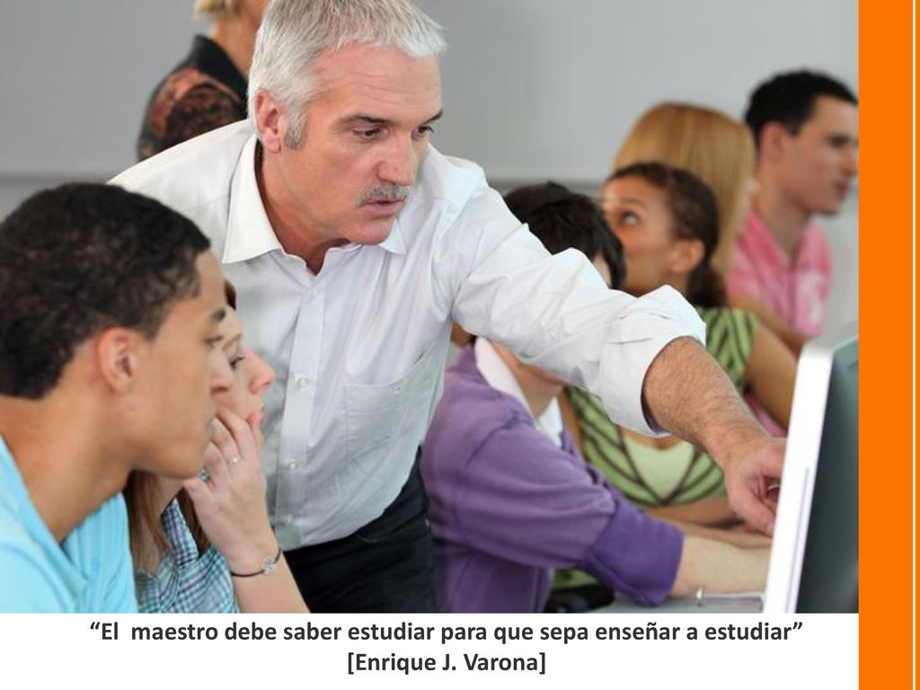 El maestro debe saber estudiar para que sepa enseñar a estudiar [Enrique J. Varona]