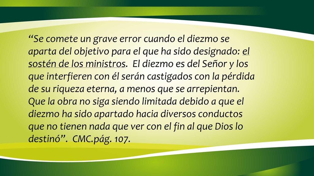 Se comete un grave error cuando el diezmo se aparta del objetivo para el que ha sido designado: el sostén de los ministros.