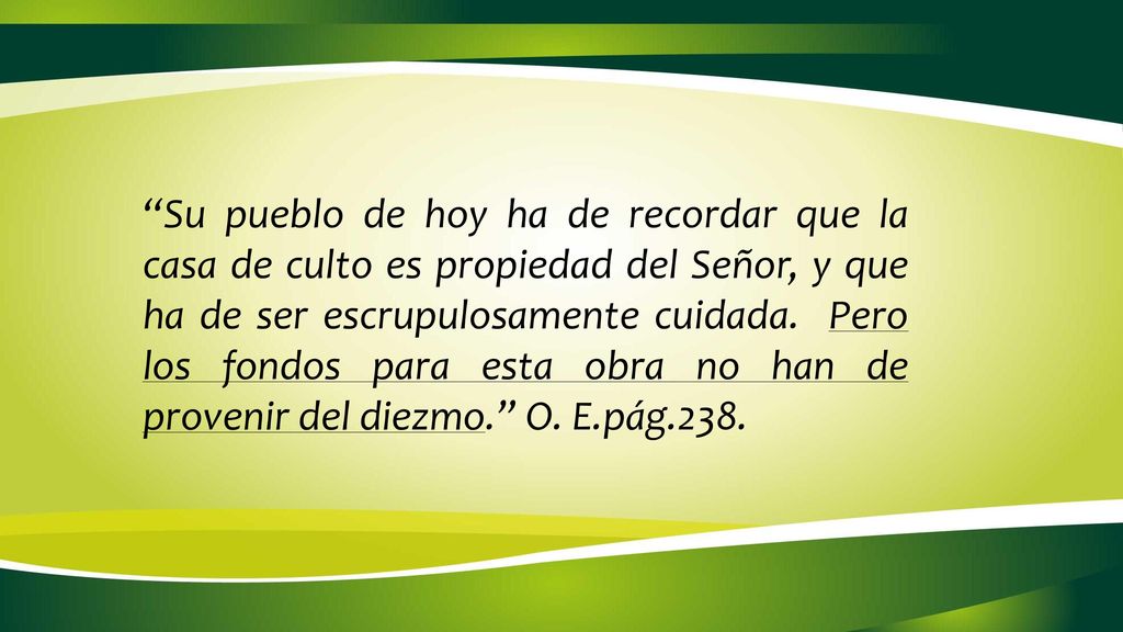 Su pueblo de hoy ha de recordar que la casa de culto es propiedad del Señor, y que ha de ser escrupulosamente cuidada.