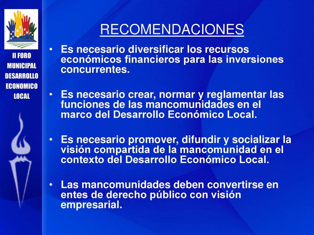 RECOMENDACIONES Es necesario diversificar los recursos económicos financieros para las inversiones concurrentes.