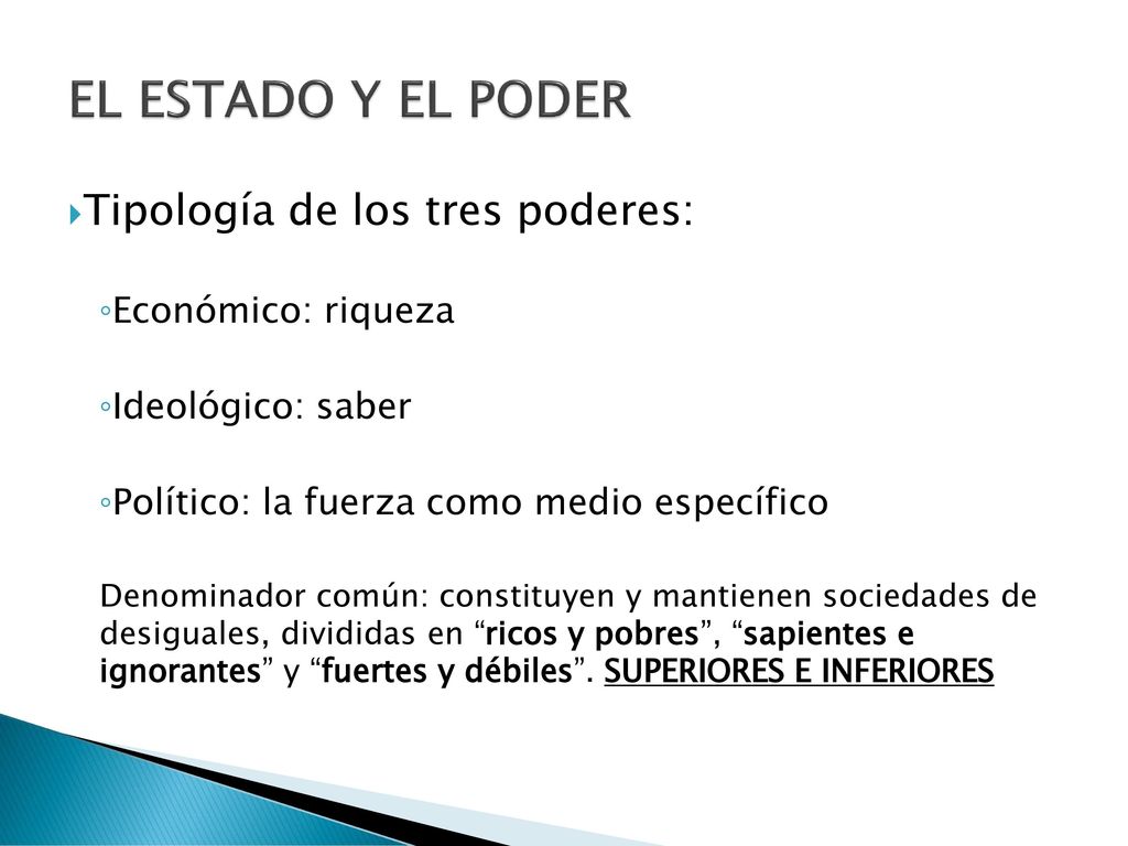 EL ESTADO Y EL PODER Tipología de los tres poderes: Económico: riqueza