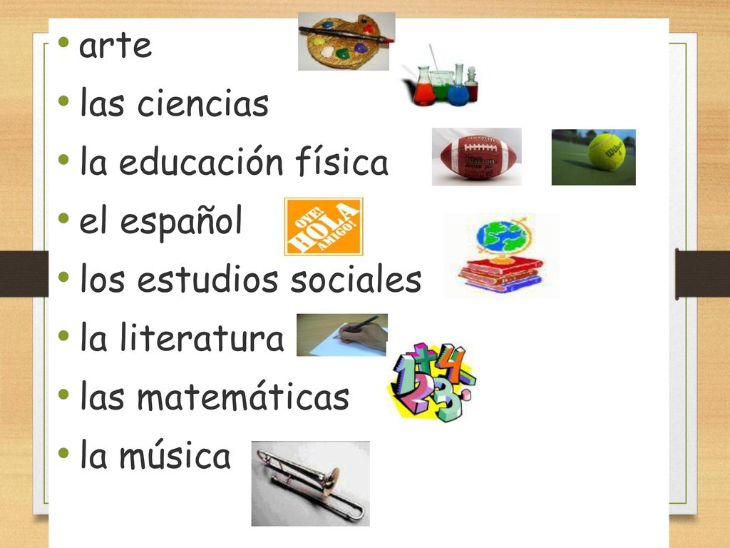 arte las ciencias. la educación física. el español. los estudios sociales. la literatura. las matemáticas.