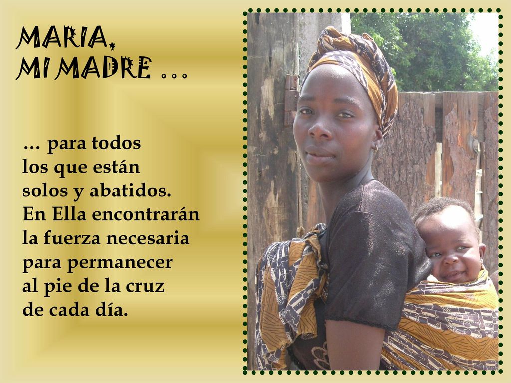 MARIA, MI MADRE … … para todos los que están solos y abatidos.