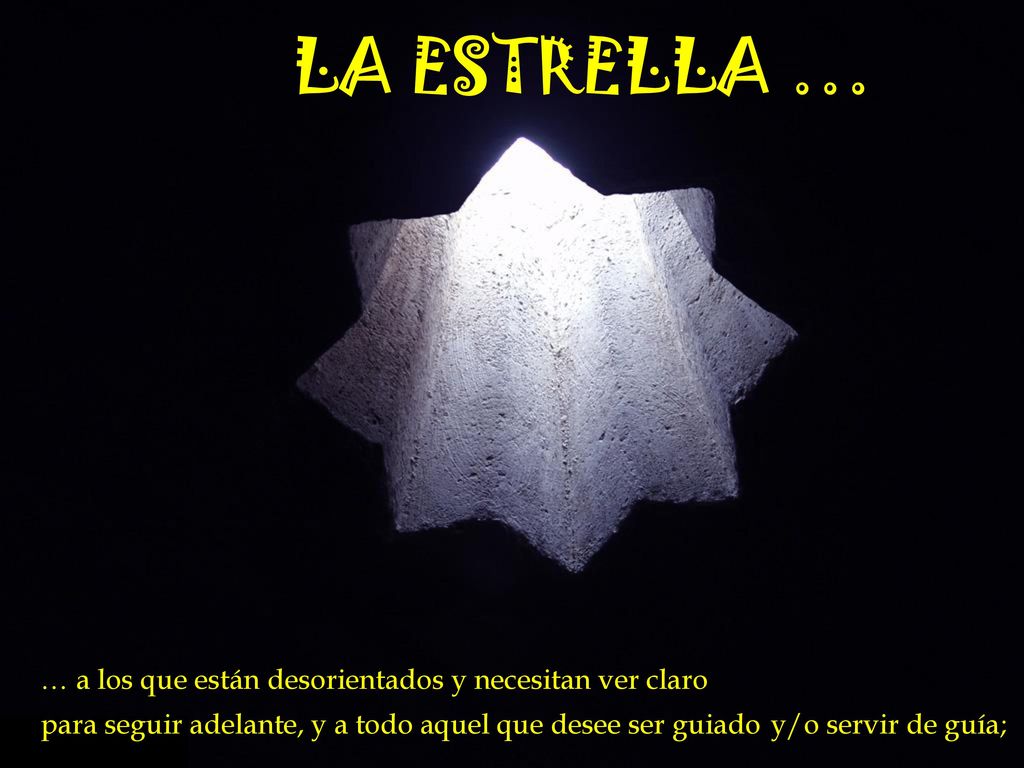 LA ESTRELLA … … a los que están desorientados y necesitan ver claro