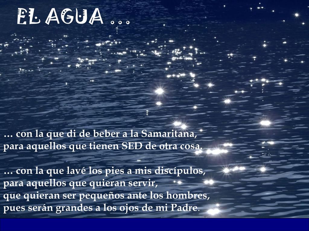 EL AGUA … … con la que di de beber a la Samaritana,