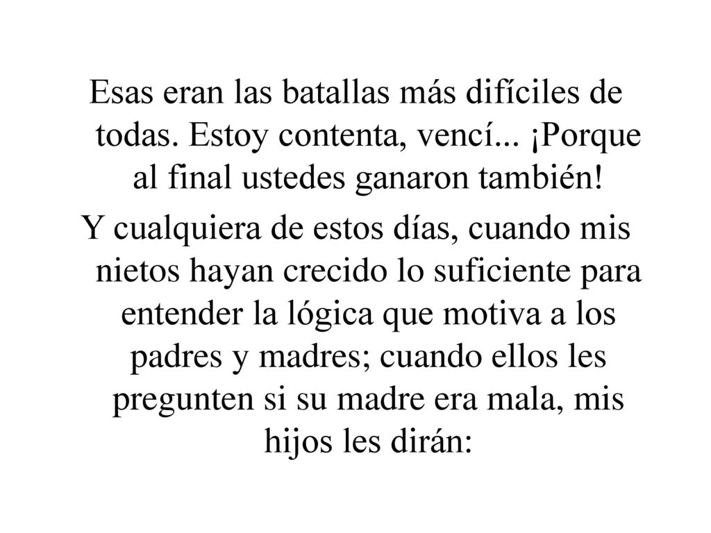 Esas eran las batallas más difíciles de todas. Estoy contenta, vencí