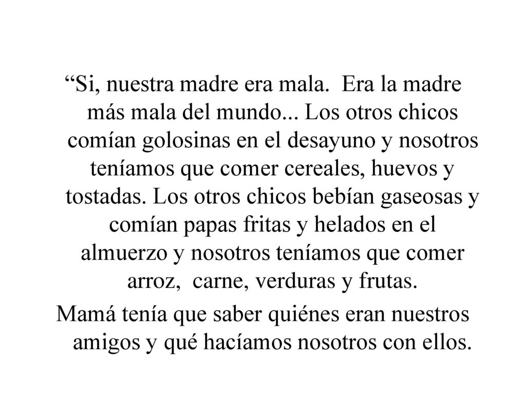 Si, nuestra madre era mala. Era la madre más mala del mundo