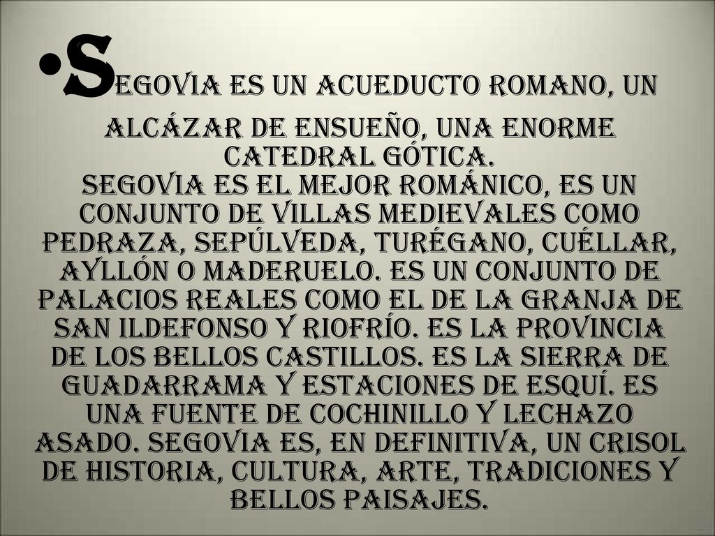 Segovia es un acueducto romano, un alcázar de ensueño, una enorme catedral gótica.